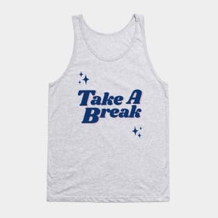 Take A Break Tank Top